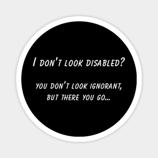 Hidden Disability Awareness T-Shirt, "I Don't Look Disabled" Quote, Empowerment, Thoughtful Gift for Disability Advocacy Magnet